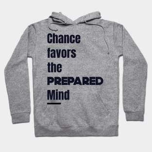 Quotes Chance prepared mind Hoodie